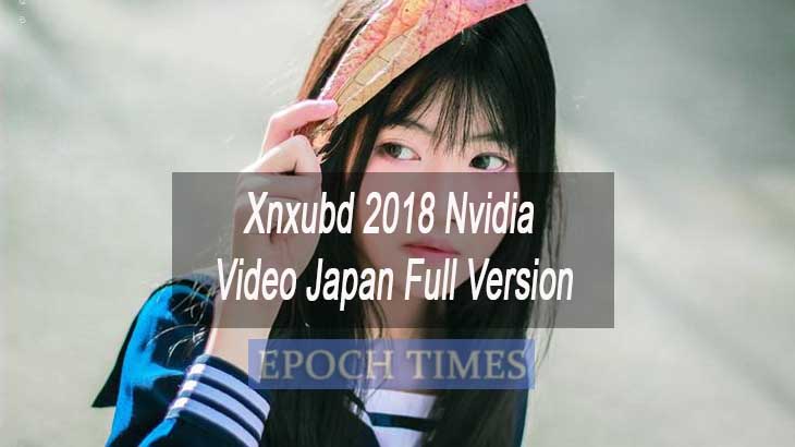 Xnxubd 2018 Nvidia Video Japan Full Version